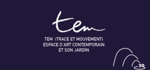 TEM trace et mouvement espace d'art contemporain et son jardin